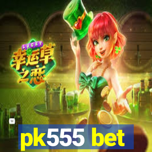 pk555 bet